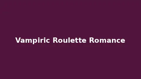 Vampiric Roulette Romance